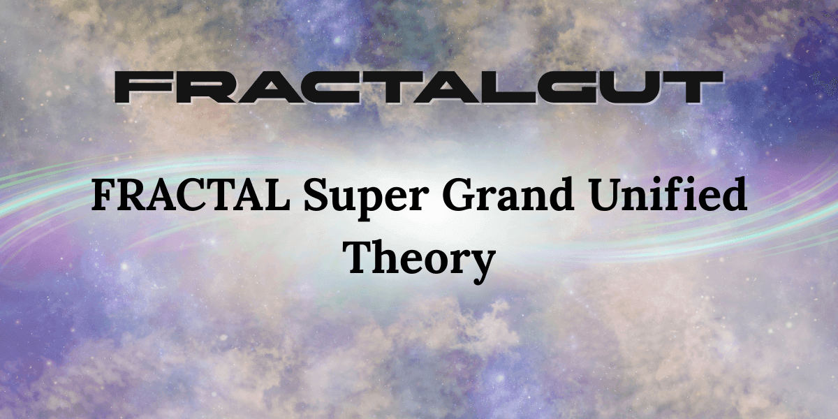 FractalGut logo and text for 'FRACTAL Super Grand Unified Theory' set against a cosmic, galaxy-like background, representing advanced scientific theories and fractal concepts.