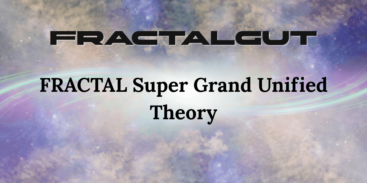 FractalGut logo and text for 'FRACTAL Super Grand Unified Theory' set against a cosmic, galaxy-like background, representing advanced scientific theories and fractal concepts.