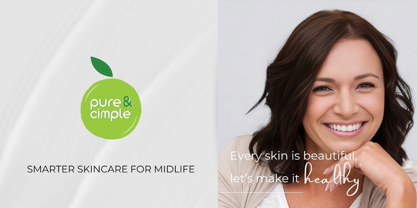 Pure & Cimple skincare ad featuring a smiling woman with healthy skin and the tagline ‘Every skin is beautiful’.