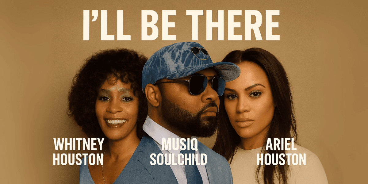 Promotional poster for 'I'll Be There' featuring Whitney Houston, Musiq Soulchild, and Ariel Houston with their names listed