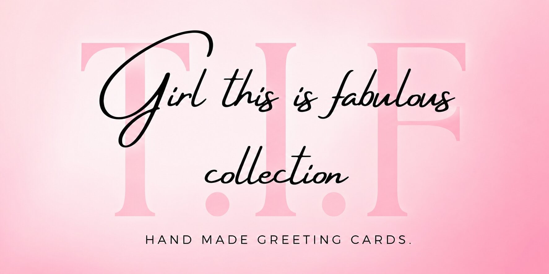 Look Girl This Is Fabulous Collection logo promoting handmade greeting cards on a pink background.