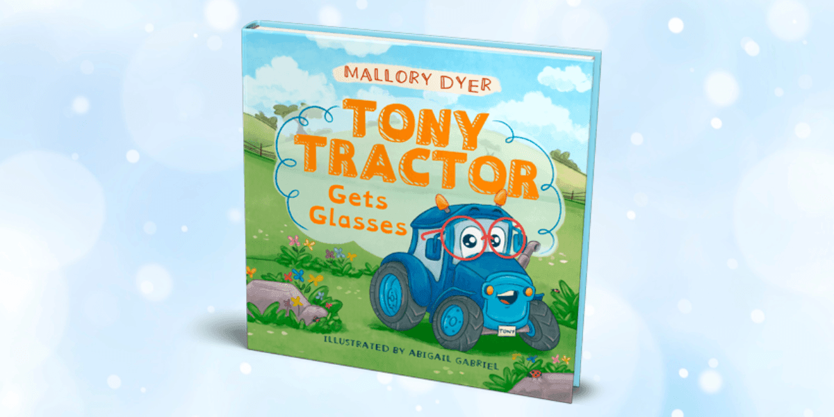 "Cover of 'Tony Tractor Gets Glasses' by Mallory Dyer, featuring Tony Tractor with glasses in a colorful, child-friendly design."