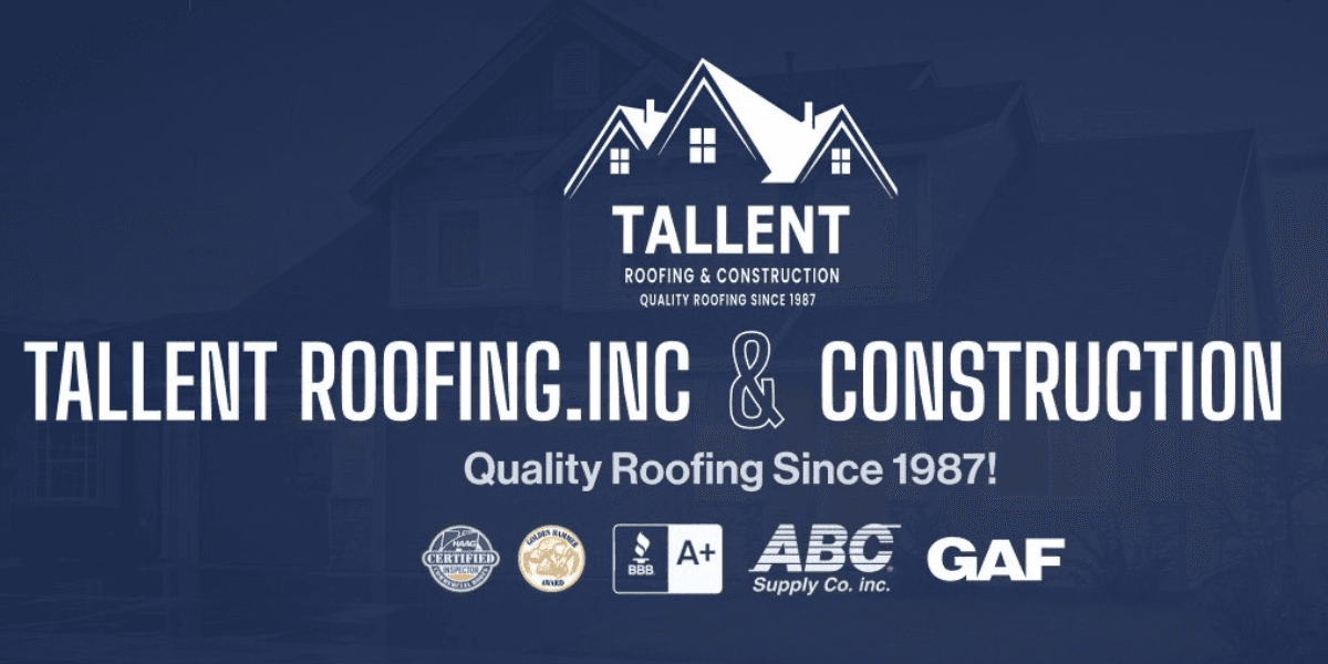 Promotional banner for Tallent Roofing & Construction, showcasing quality roofing services since 1987. The image includes the company logo, Haag Certified Inspectors, GAF, ABC Supply Co., and BBB A+ ratings. The background features a house with roofing details.
