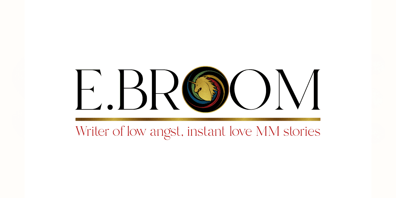 Logo for author E. Broom featuring a unicorn emblem and tagline “Writer of low angst, instant love MM stories.”