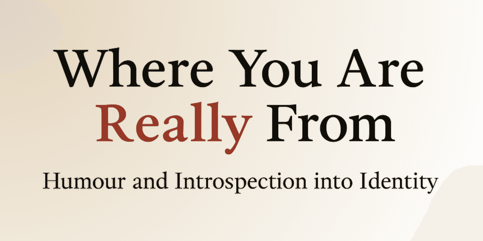 "Where You Are Really From: Exploring Identity, Heritage, and Belonging through Humor and Introspection by Rolade Berthier"