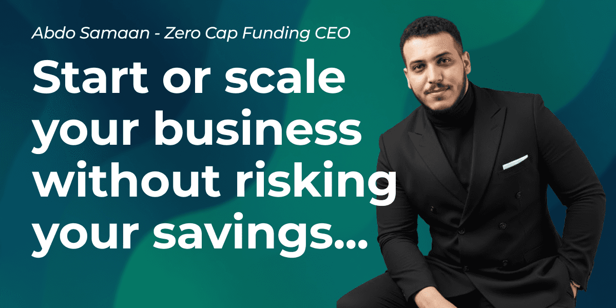 Abdo Samaan, CEO of Zero Cap Funding, promotes starting or scaling businesses with 0% interest funding, risk-free.