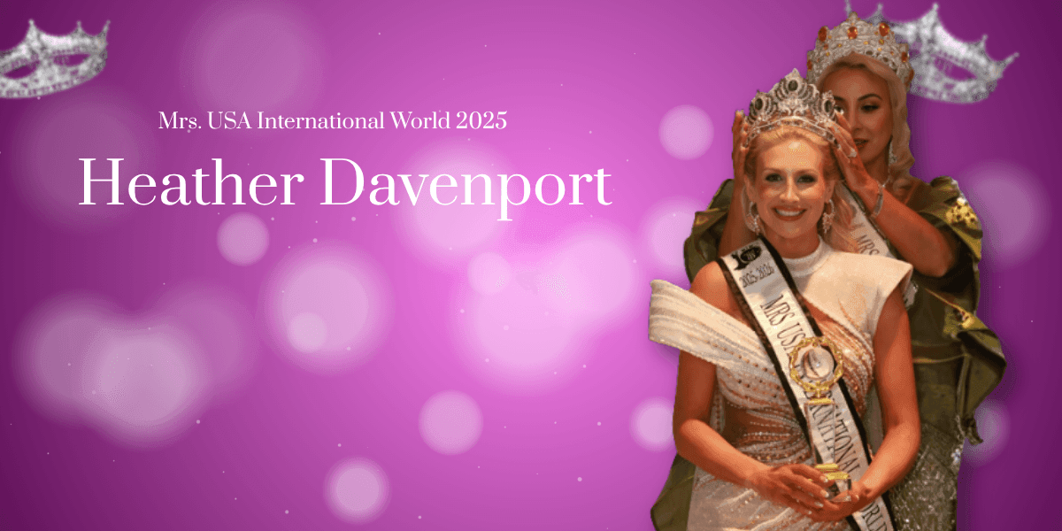"Heather Davenport crowned Mrs. USA International World 2025, using her title to advocate for domestic violence survivors and raise awareness."
