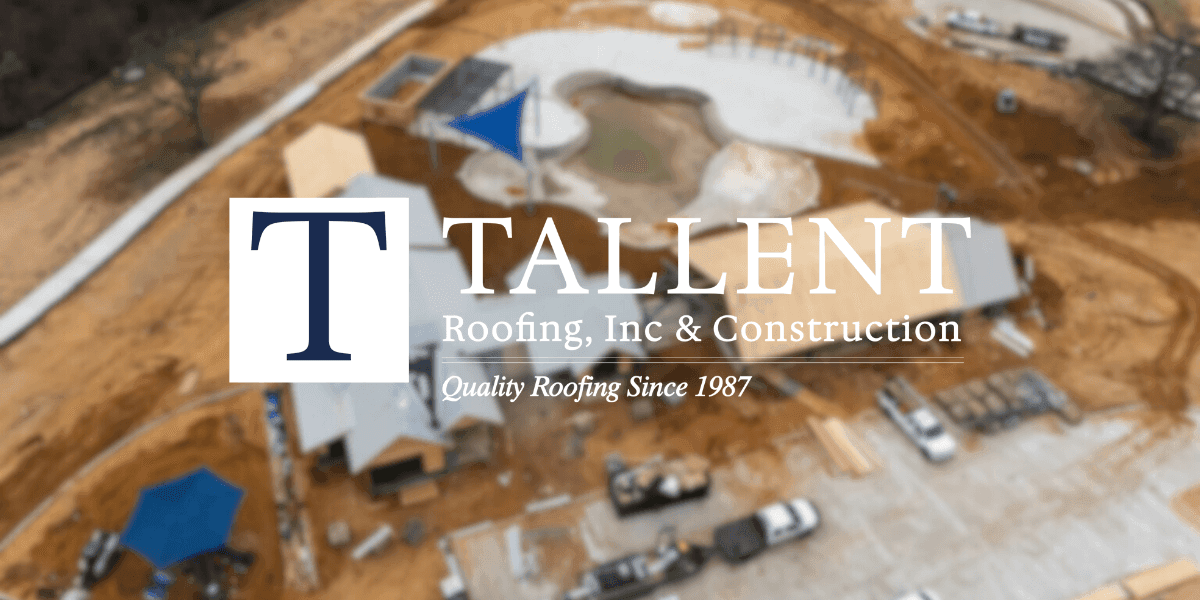 Construction site with roofing work underway, featuring Tallent Roofing Inc. logo and tagline for quality roofing since 1987
