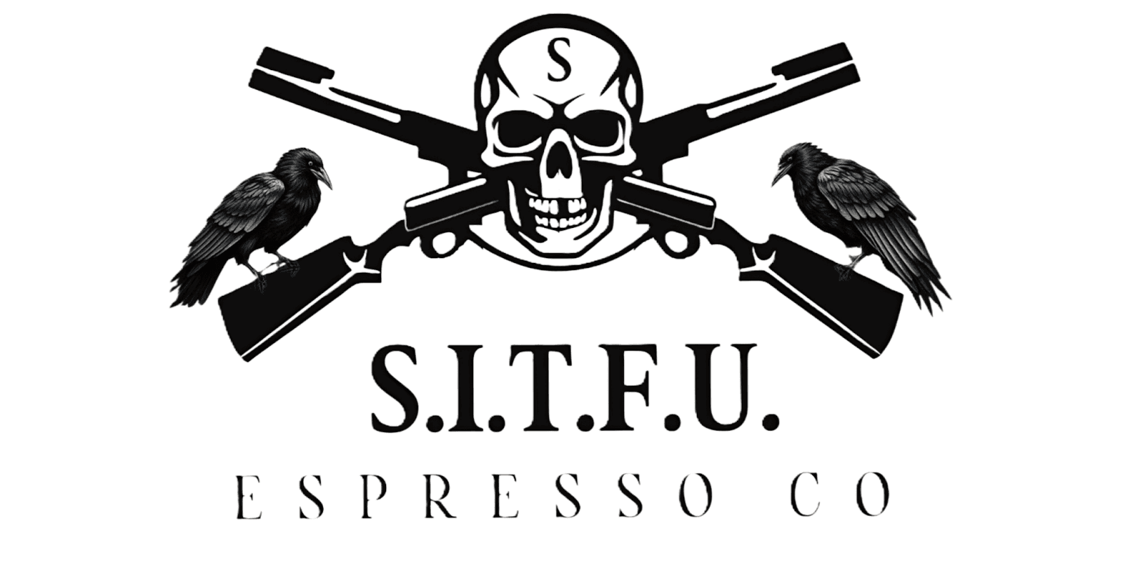 S.I.T.F.U. Espresso logo featuring a skull, crossed rifles, ravens, and bold typography, symbolizing strength, resilience, and empowerment.