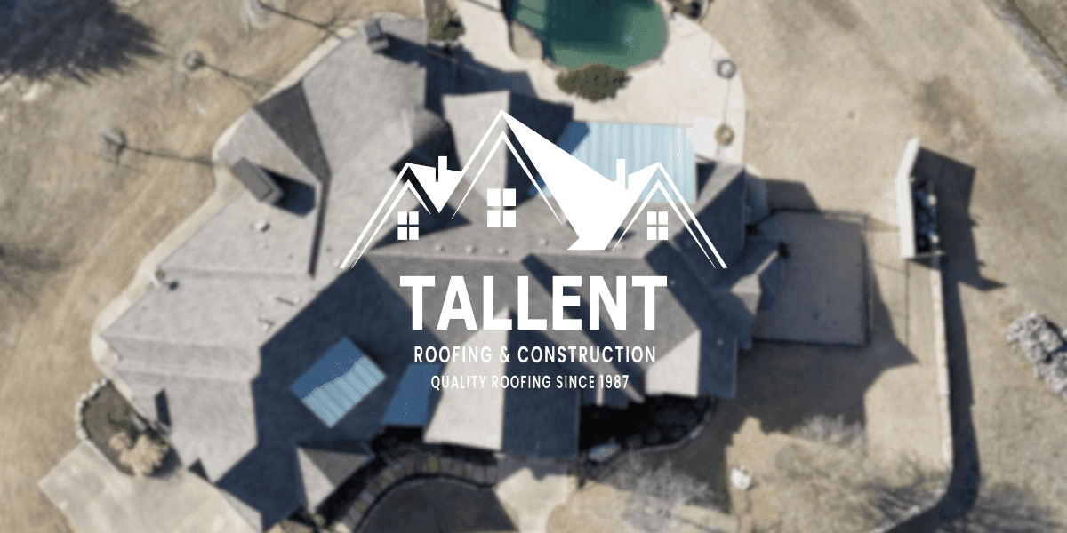 The image shows a roof from an aerial view, with the Tallent Roofing & Construction logo and tagline, "Quality Roofing Since 1987."